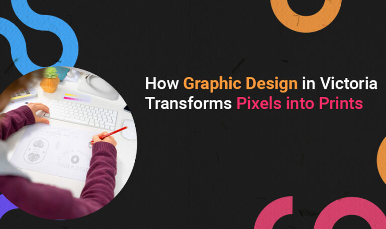 How Graphic Design in Victoria Transforms Pixels into Prints